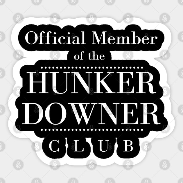 Official Member of the Hunker Downer Club Sticker by MalibuSun